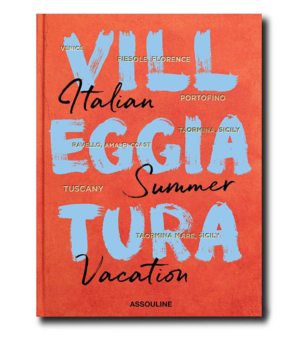Villeggiatura : Italian Summer Vacation Assouline